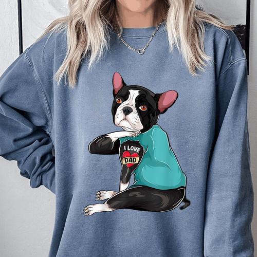 Father's Day Gift Dog Dad Boston Terrier i Love Dad Tattoo Comfort Colors Sweatshirt - Bostonterriersmerch.com