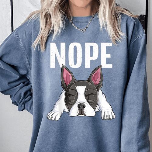 Nope Boston Terrier Puppy Dog Bostie Lover Men Women Girls Kids Comfort Colors Sweatshirt - Bostonterriersmerch.com