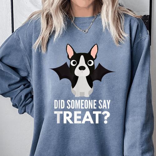 Boston Terrier Halloween Shirt Did Someone Say Treat Comfort Colors Sweatshirt - Bostonterriersmerch.com