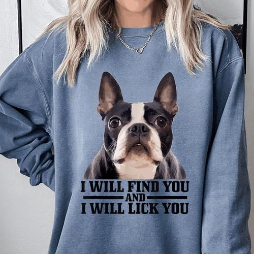 Boston Terrier Will Find And Lick You Bostie Mom Comfort Colors Sweatshirt - Bostonterriersmerch.com