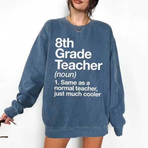 8th Grade Teacher Definition Back To School First Day Comfort Colors Sweatshirt - teacherstshirts.com
