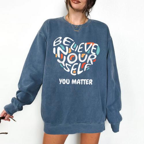 Believe In Yourself YOU MATTER Teachers Big Heart Comfort Colors Sweatshirt - teacherstshirts.com