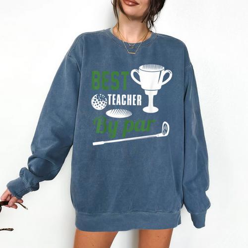 Best Teacher By Par Golf Golfer Comfort Colors Sweatshirt - teacherstshirts.com UK
