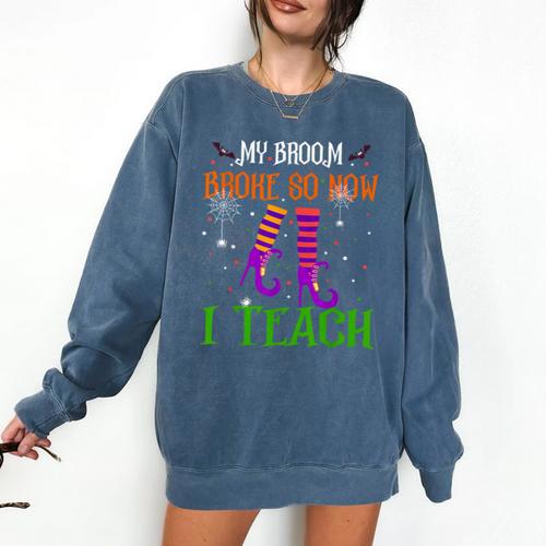 My Broom Broke So Now I Teach Teacher Witch Halloween Comfort Colors Sweatshirt - teacherstshirts.com DE