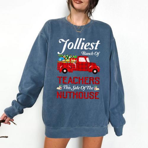 Bunch Of Teachers This Side Of The Nuthouse Xmas Comfort Colors Sweatshirt - teacherstshirts.com AU