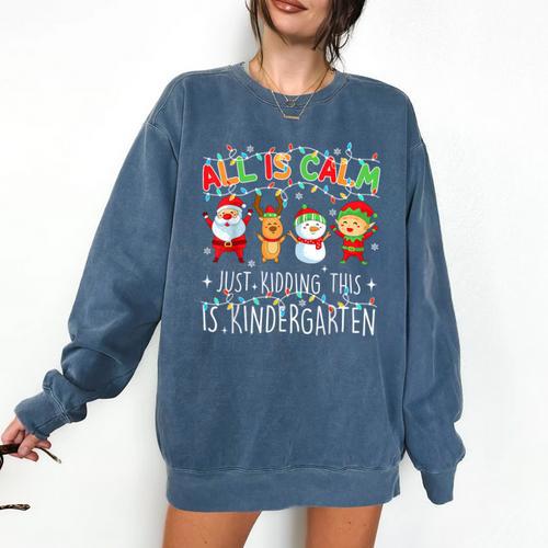 All Is Calm Xmas Kindergarten Christmas Season Teacher Comfort Colors Sweatshirt - teacherstshirts.com UK