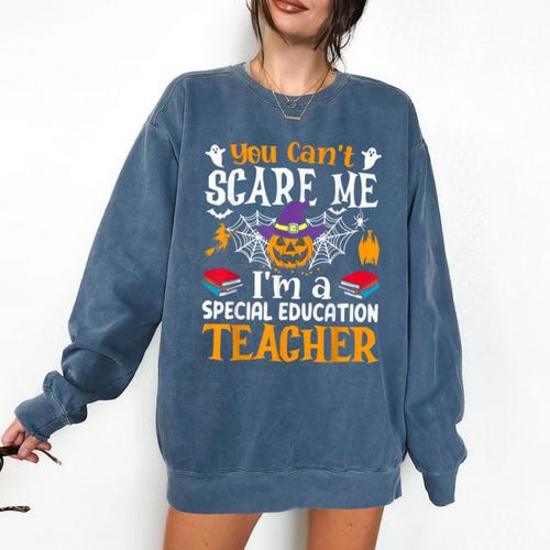 You Can't Scare Me I'm A Special Education Teacher Halloween Comfort Colors Sweatshirt - teacherstshirts.com