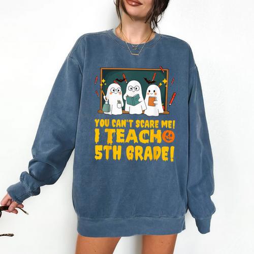 You Can't Scare Me I Teach 5th Grade Teacher Halloween Comfort Colors Sweatshirt - teacherstshirts.com CA
