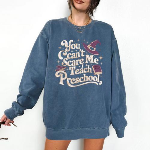 You Can't Scare Me I Teach Preschool Teacher Halloween Witch Comfort Colors Sweatshirt - teacherstshirts.com