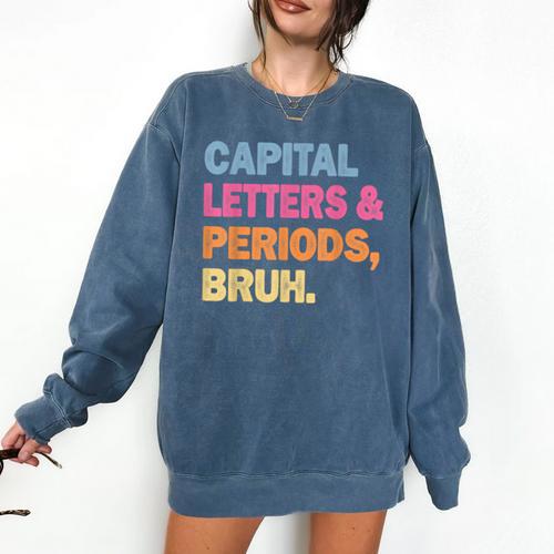 Capital Letters And Periods Bruh Teacher Bruh Teache Comfort Colors Sweatshirt - teacherstshirts.com UK