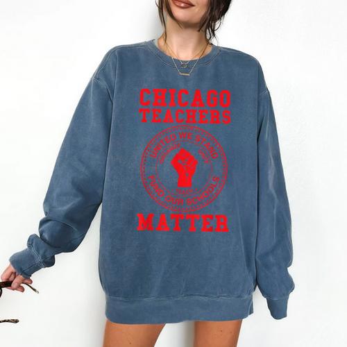 Chicago Teachers Matter Support Union Education Red For Ed Comfort Colors Sweatshirt - teacherstshirts.com AU