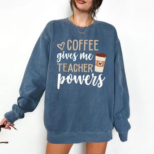 Coffee Gives Me Teacher Powers Teacher Comfort Colors Sweatshirt - teacherstshirts.com DE