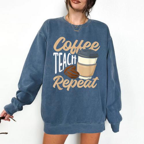 Coffee Teach Repeat Teacher Comfort Colors Sweatshirt - teacherstshirts.com AU
