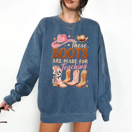 Cowboy Teacher These Boots Are Made-For Teaching School Comfort Colors Sweatshirt - teacherstshirts.com