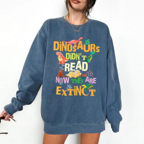 Dinosaurs Didn't Read Now They Are Extinct Reading Teacher Comfort Colors Sweatshirt - teacherstshirts.com DE
