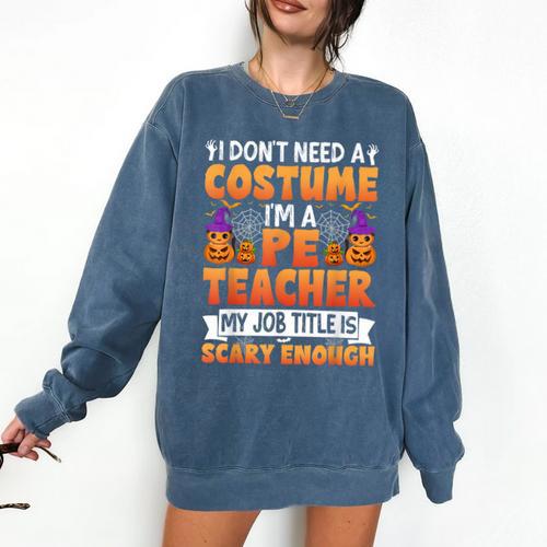 I Don't Need a Costume I'm a Pe Teacher Retro Halloween Comfort Colors Sweatshirt - teacherstshirts.com UK