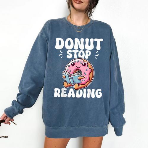 Donut Stop Reading Kawaii Teacher Preschool Kindergarten Comfort Colors Sweatshirt - teacherstshirts.com
