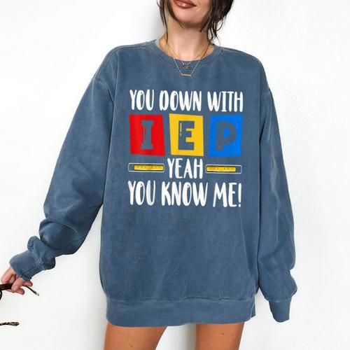 You Down With IEP Yeah You Know Me SPED Teacher Comfort Colors Sweatshirt - teacherstshirts.com AU