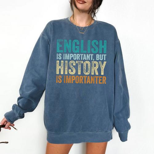 English Is Important But History Is Importanter Teacher Comfort Colors Sweatshirt - teacherstshirts.com DE