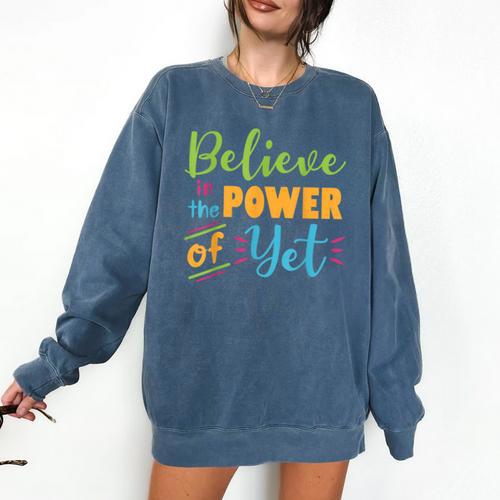 Growth Mindset Teacher Believe In The Power Of Yet Comfort Colors Sweatshirt - teacherstshirts.com DE