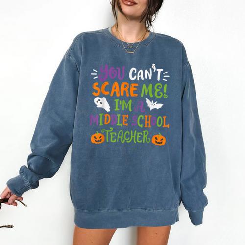 Halloween You Cant Scare Me Im A Middle School Teacher Comfort Colors Sweatshirt - teacherstshirts.com UK