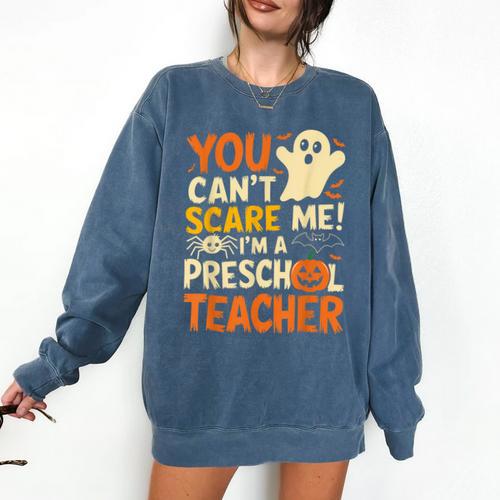 Halloween Preschool Teacher You Can't Scare Me Im A Teacher Comfort Colors Sweatshirt - teacherstshirts.com UK