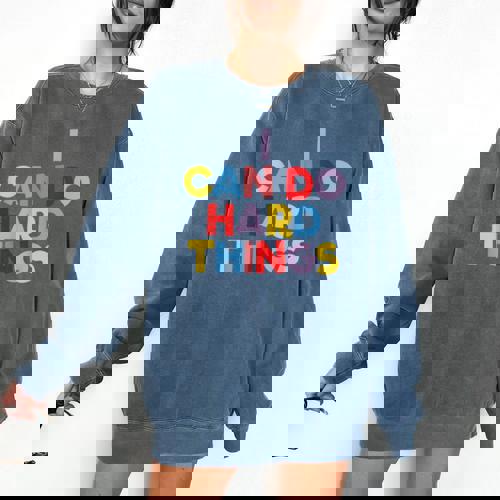 I Can Do Hard Things Teacher Inspiration Do Hard Things Comfort Colors Sweatshirt - teacherstshirts.com