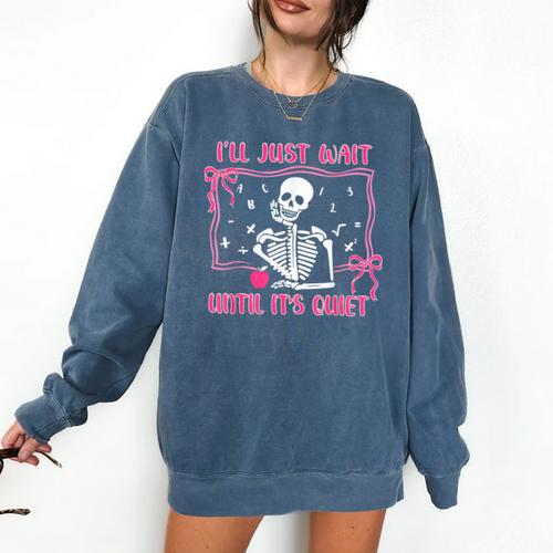I'Ll Just Wait Until It's Quiet Spooky Teacher Halloween Comfort Colors Sweatshirt - teacherstshirts.com AU