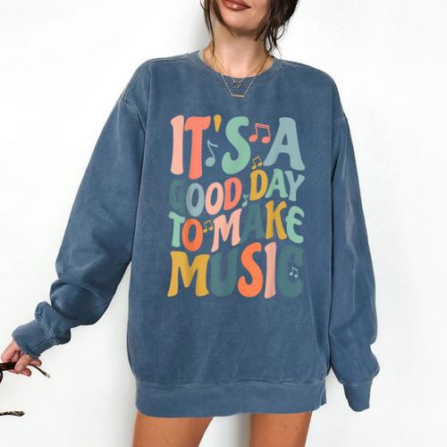 It's A Good Day To Make Music Musician Band Music Teacher Comfort Colors Sweatshirt - teacherstshirts.com UK