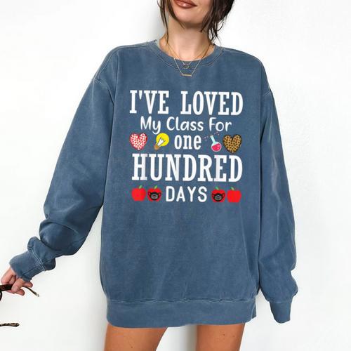 I'Ve Loved My Class For 100 Days Of School 100th Day Teacher Comfort Colors Sweatshirt - teacherstshirts.com