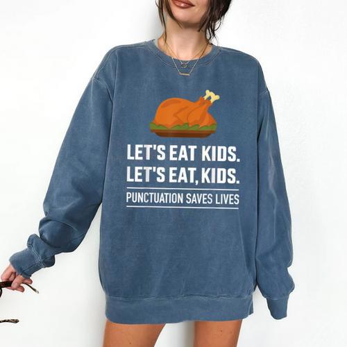 Let's Eat Kids Grammar For Thanksgiving Teacher Comfort Colors Sweatshirt - teacherstshirts.com