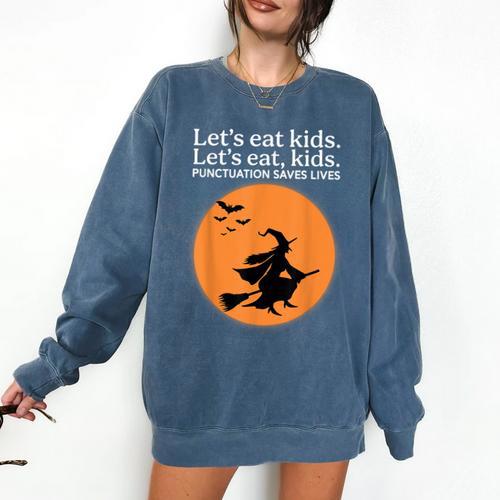 Let's Eat Kids Punctuation Saves Live Witch Grammar Teacher Comfort Colors Sweatshirt - teacherstshirts.com DE