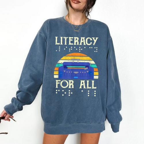 Literacy For All Visually Impaired Braille Teacher The Blind Comfort Colors Sweatshirt - teacherstshirts.com CA