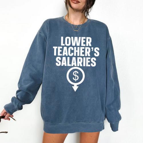 Lower Teacher's Salaries For Men Women Kids Comfort Colors Sweatshirt - teacherstshirts.com AU