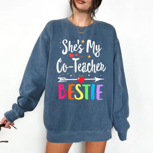 Matching Co-Teacher Best Friend She's My Bestie Work Team Comfort Colors Sweatshirt - teacherstshirts.com