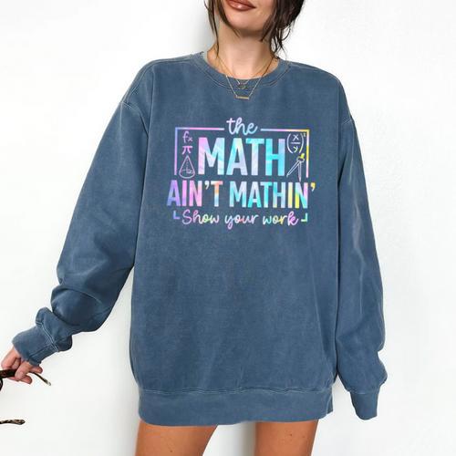 The Math Ain't Mathin Math Teacher Comfort Colors Sweatshirt - teacherstshirts.com