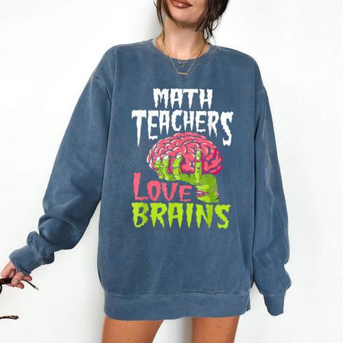 Math Teachers Love Brains Zombie Teacher School Halloween Comfort Colors Sweatshirt - teacherstshirts.com AU