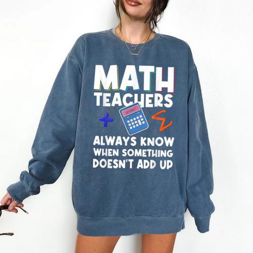 Mathematics Teachers Math Teacher For Men Women Comfort Colors Sweatshirt - teacherstshirts.com