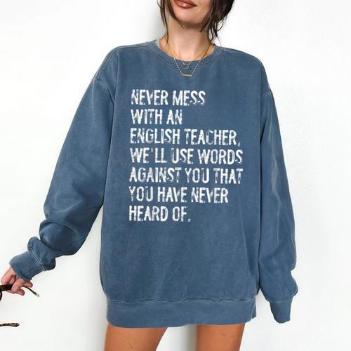 Never Mess With An English Teacher Back To School Comfort Colors Sweatshirt - teacherstshirts.com DE