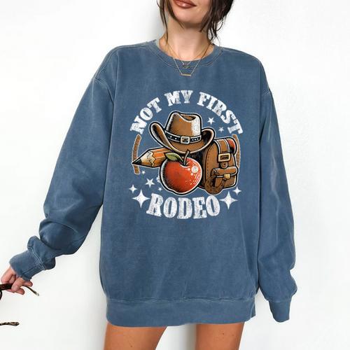 Not My First Rodeo Back To School Teacher Comfort Colors Sweatshirt - teacherstshirts.com CA