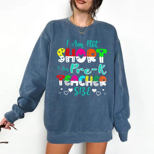 I Am Not Short I Am Pre-K Teacher Size Teacher For Men Women Kids Comfort Colors Sweatshirt - teacherstshirts.com AU