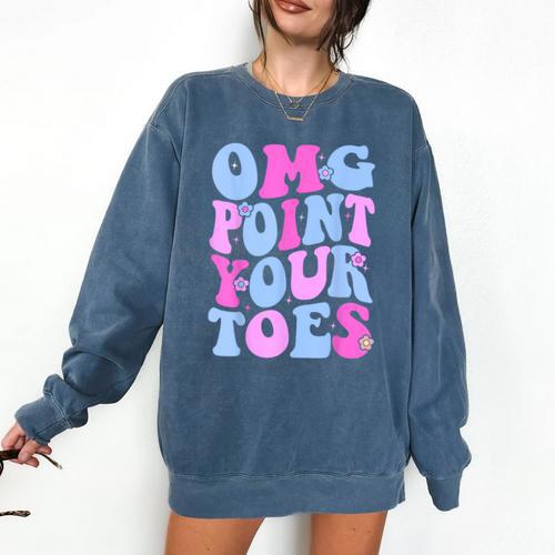 OMG Point Your Toes Dancing Teacher Tap Dancer Dance For Men Women Kids Comfort Colors Sweatshirt - teacherstshirts.com AU