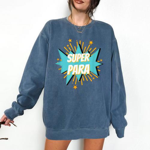 Para Shirt Super Para Paraprofessional Teacher Comfort Colors Sweatshirt - teacherstshirts.com CA