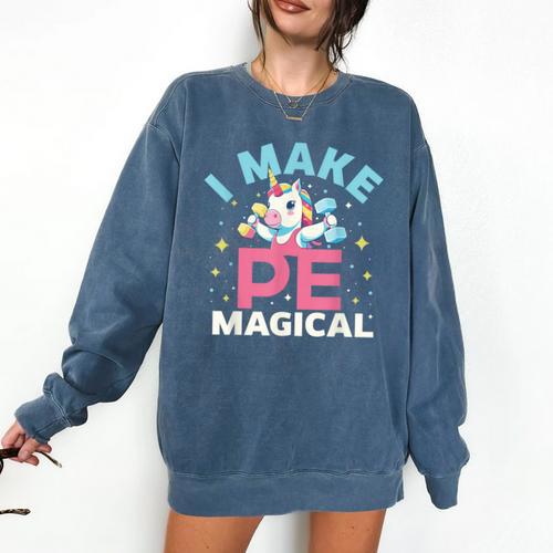 PE Teacher Unicorn I Make PE Magical Comfort Colors Sweatshirt - teacherstshirts.com UK