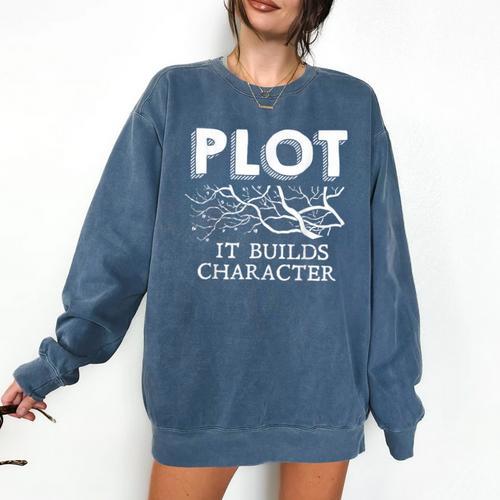Plot It Builds Character Book Reading Teacher Comfort Colors Sweatshirt - teacherstshirts.com