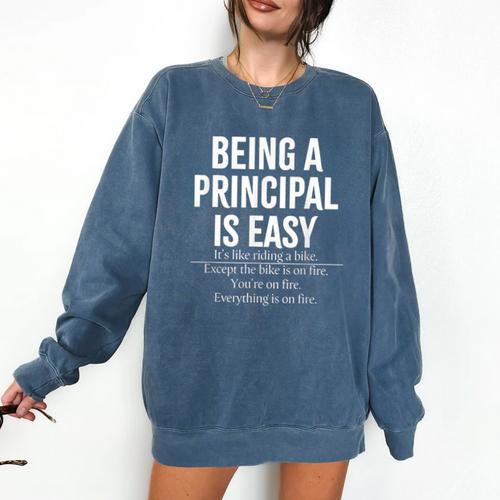 Being A Principal Is Easy School Principal Teacher Life Comfort Colors Sweatshirt - teacherstshirts.com UK