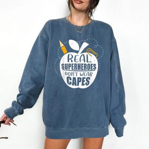 Real Superheroes Wear No Capes Teacher Design Teach Comfort Colors Sweatshirt - teacherstshirts.com DE
