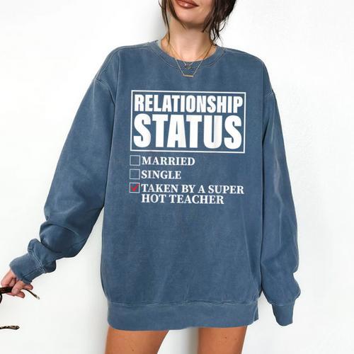 Relationship Status Taken By Super Hot Teacher Comfort Colors Sweatshirt - teacherstshirts.com UK
