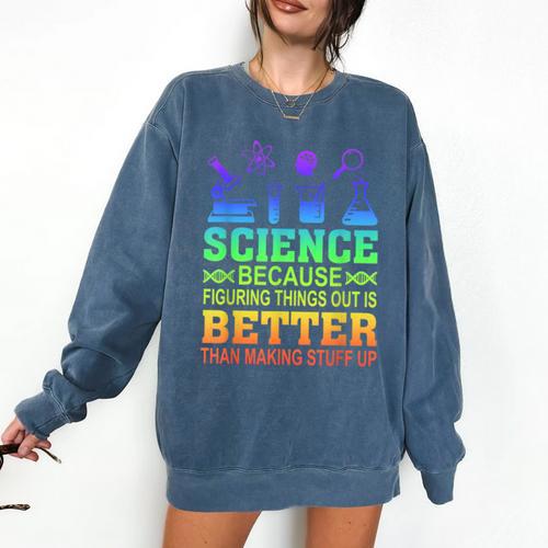 Science Teacher Because Figuring Things Out Is Better Than Comfort Colors Sweatshirt - teacherstshirts.com