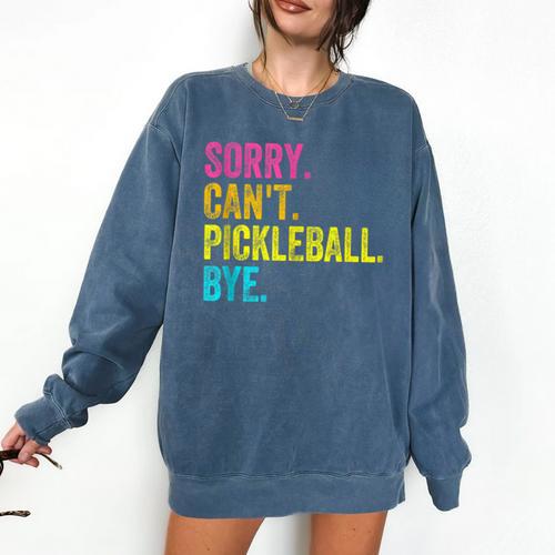 Sorry Can't Pickleball Bye Teacher Student Sport Comfort Colors Sweatshirt - teacherstshirts.com CA